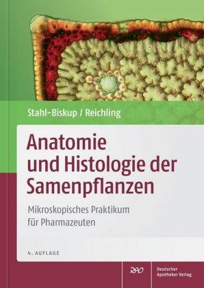 Elisabeth Stahl-Biskup, Jürgen Reichling Anatomie und Histologie der Samenpflanzen