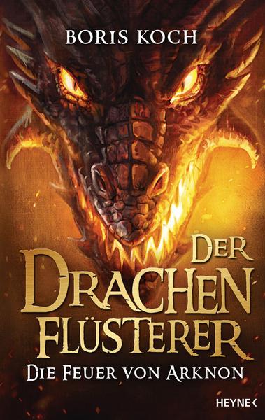 Boris Koch Der Drachenflüsterer - Die Feuer von Arknon