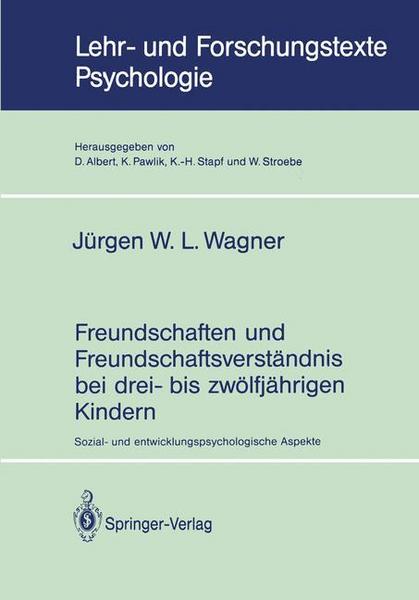 Jürgen W.L. Wagner Freundschaften und Freundschaftsverständnis bei drei- bis zwölfjährigen Kindern