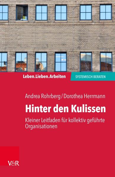Andrea Rohrberg, Dorothea Herrmann Hinter den Kulissen – kleiner Leitfaden für kollektiv geführte Organisationen
