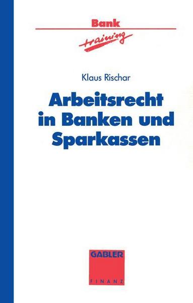 Klaus Rischar Arbeitsrecht in Banken und Sparkassen