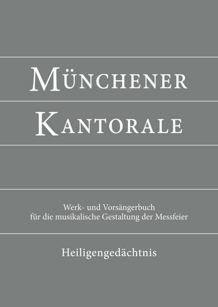 Markus Eham, Bernward Beyerle, Gerald Fischer, Michael Heige Münchener Kantorale: Heiligengedächtnis (Band H). Werkbuch