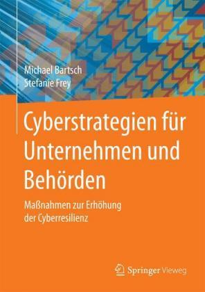 Michael Bartsch, Stefanie Frey Cyberstrategien für Unternehmen und Behörden