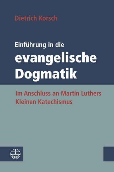 Dietrich Korsch Einführung in die evangelische Dogmatik
