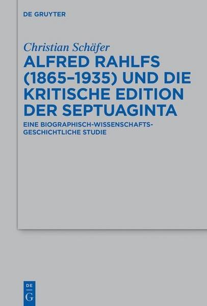 Christian Schäfer Alfred Rahlfs (1865-1935) und die kritische Edition der Septuaginta