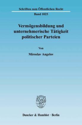 Miroslav Angelov Vermögensbildung und unternehmerische Tätigkeit politischer Parteien.