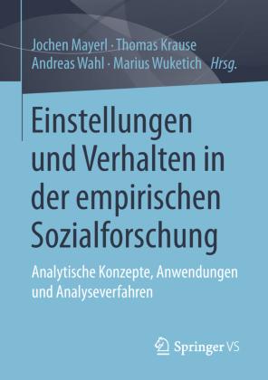 Springer Fachmedien Wiesbaden GmbH Einstellungen und Verhalten in der empirischen Sozialforschung