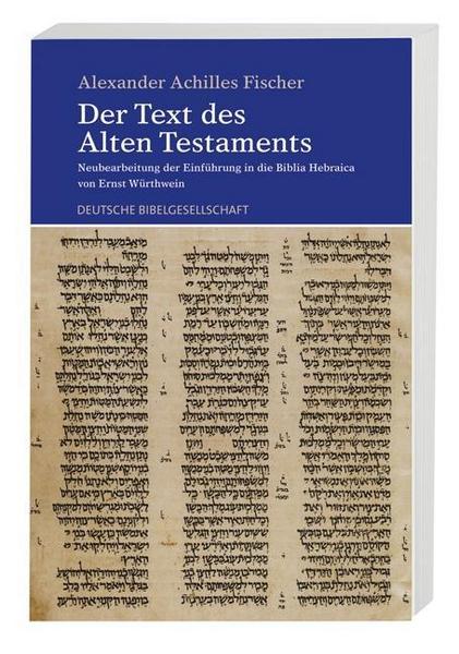 Alexander Achilles Fischer Der Text des Alten Testaments