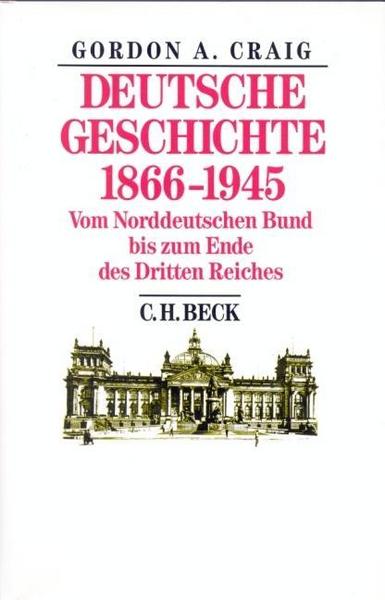 Gordon A. Craig Deutsche Geschichte 1866 - 1945