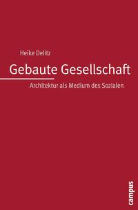 Heike Delitz Gebaute Gesellschaft