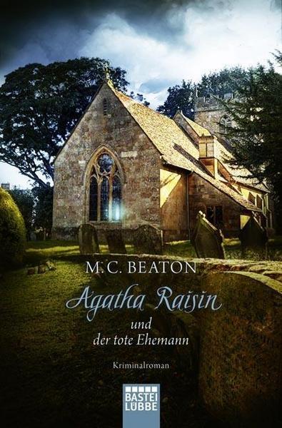 M. C. Beaton Agatha Raisin und der tote Ehemann / Agatha Raisin Bd.5