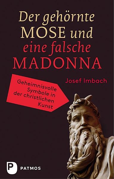 Josef Imbach Der gehörnte Mose und eine falsche Madonna