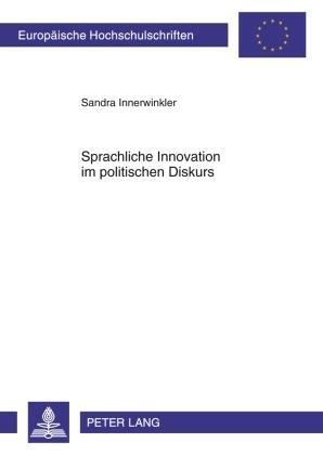 Sandra Innerwinkler Sprachliche Innovation im politischen Diskurs