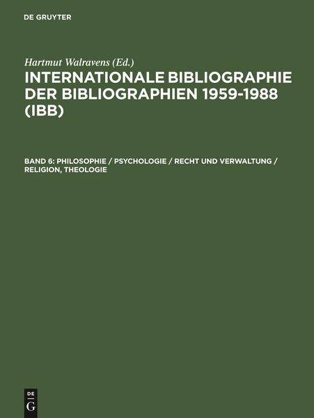 Hartmut Walravens Internationale Bibliographie der Bibliographien 1959-1988 (IBB) / Philosophie / Psychologie / Recht und Verwaltung / Religion, Theologie