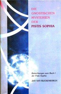 Jan van Rijckenborgh Die gnostischen Mysterien der Pistis Sophia