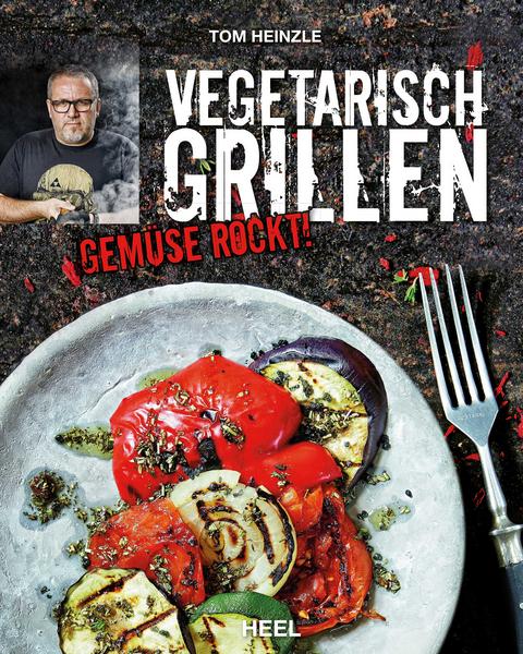 Tom Heinzle Vegetarisch Grillen