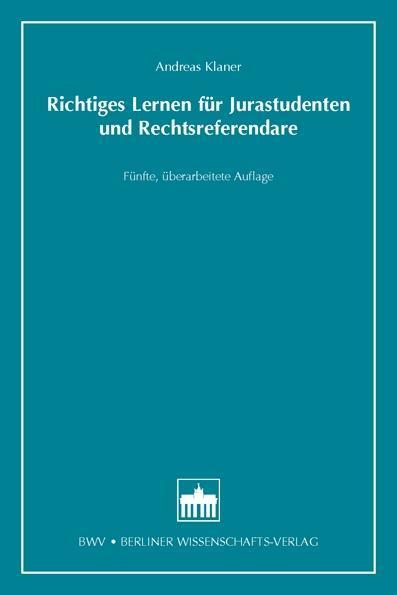 Andreas Klaner Richtiges Lernen für Jurastudenten und Rechtsreferendare