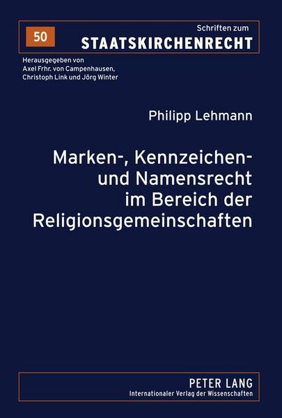 Philipp Lehmann Marken-, Kennzeichen- und Namensrecht im Bereich der Religionsgemeinschaften