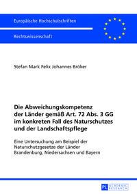 Stefan Bröker Die Abweichungskompetenz der Länder gemäß Art. 72 Abs. 3 GG im konkreten Fall des Naturschutzes und der Landschaftspflege