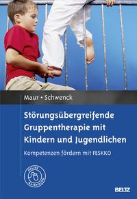 Sabine Maur, Christina Schwenck Störungsübergreifende Gruppentherapie mit Kindern und Jugendlichen