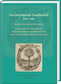 Gabriele Ball, Klaus Conermann, Andreas Herz, Helwig Schmidt Fruchtbringende Gesellschaft (1617–1680). Hundert Jahre nach der Reformation