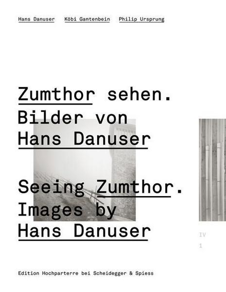 Hans Danuser, Köbi Gantenbein, Philip Ursprung Zumthor sehen. Bilder von Hans Danuser