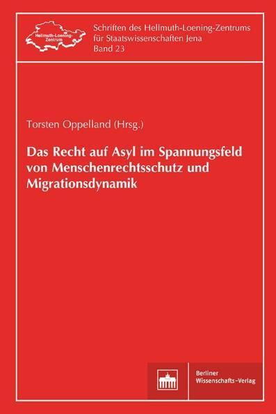 Berliner Wissenschafts-Verlag Das Recht auf Asyl im Spannungsfeld von Menschenrechtsschutz und Migrationsdynamik