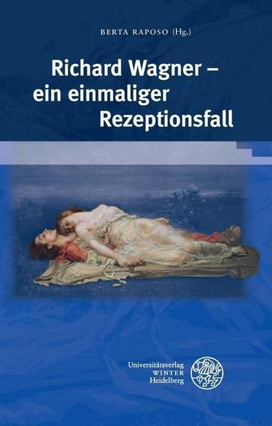 Universitätsverlag Winter GmbH Heidelberg Richard Wagner - ein einmaliger Rezeptionsfall