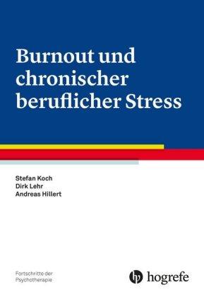 Stefan Koch, Dirk Lehr, Andreas Hillert Burnout und chronischer beruflicher Stress