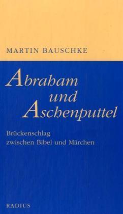 Martin Bauschke Abraham und Aschenputtel
