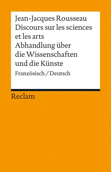 Jean Jaques Rousseau Discours sur les sciences et les arts /  Abhandlung über die Wissenschaften und die Künste