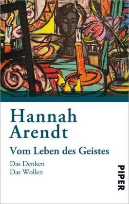 Hannah Arendt Vom Leben des Geistes