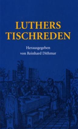 Martin Luther Luthers Tischreden