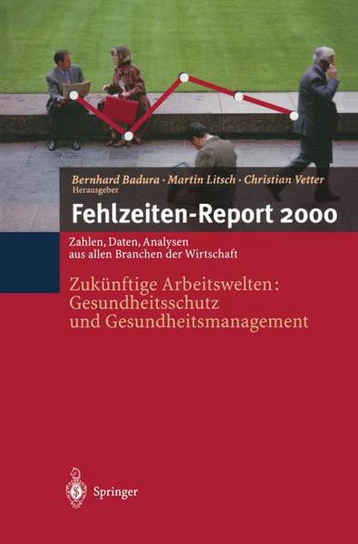 Bernhard Badura, Martin Litsch, Christian Vetter Fehlzeiten-Report 2000