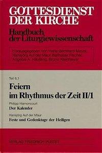 Philipp Harnoncourt, Hansjörg auf der Maur Gottesdienst der Kirche. Handbuch der Liturgiewissenschaft / Feiern im Rhythmus der Zeit II/1