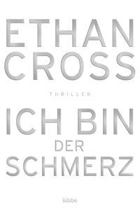 Ethan Cross Ich bin der Schmerz / Francis Ackerman junior Bd.3