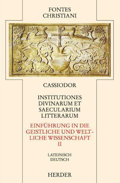 Cassiodor Institutiones divinarum et saecularium litterarum 2 / Einführung in die geistliche und weltliche Wissenschaft 2