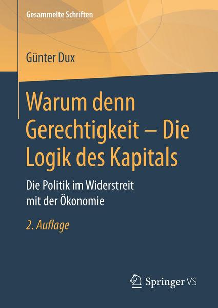 Günter Dux Warum denn Gerechtigkeit - Die Logik des Kapitals