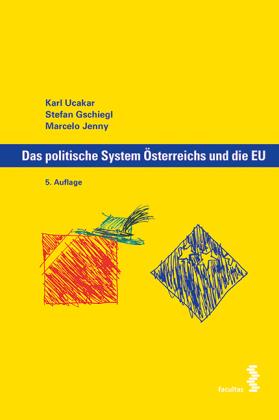 Karl Ucakar, Stefan Gschiegl, Macelo Jenny Das politische System Österreichs und die EU