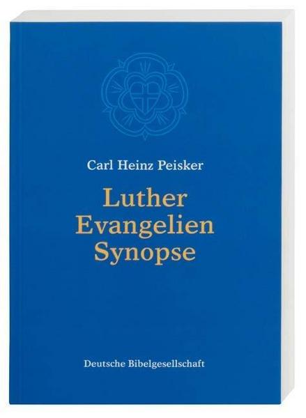Carl H. Peisker Luther Evangelien-Synopse