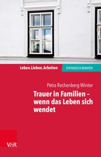 Petra Rechenberg-Winter Trauer in Familien – wenn das Leben sich wendet
