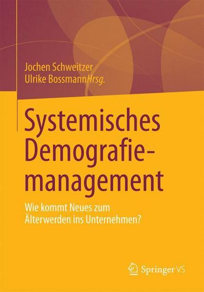 Springer Fachmedien Wiesbaden GmbH Systemisches Demografiemanagement