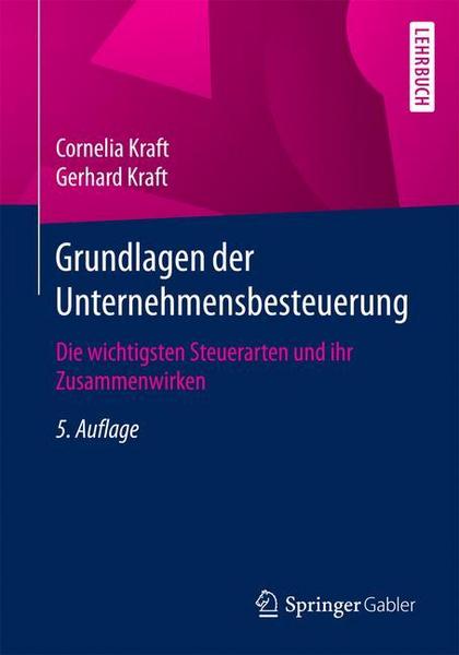 Cornelia Kraft, Gerhard Kraft Grundlagen der Unternehmensbesteuerung
