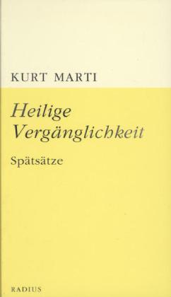 Kurt Marti Heilige Vergänglichkeit