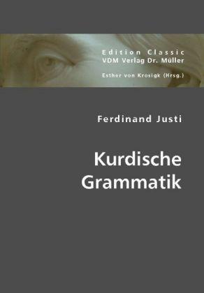 Ferdinand Justi Justi, F: Kurdische Grammatik