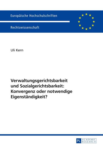 Uli Kern Verwaltungsgerichtsbarkeit und Sozialgerichtsbarkeit: Konvergenz oder notwendige Eigenständigkeit℃