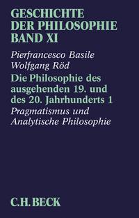Pierfrancesco Basile, Wolfgang Röd Geschichte der Philosophie Bd. 11: Die Philosophie des ausgehenden 19. und des 20. Jahrhunderts 1: Pragmatismus und analytische Philosophie