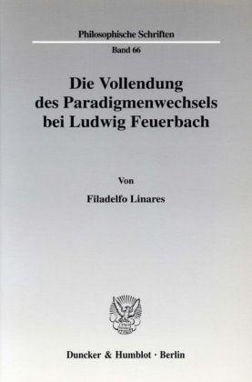 Filadelfo Linares Die Vollendung des Paradigmenwechsels bei Ludwig Feuerbach.