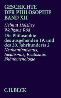 Helmut Holzhey, Wolfgang Röd Die Philosophie des ausgehenden 19. und des 20. Jahrhunderts 2