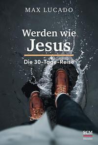 Max Lucado Werden wie Jesus